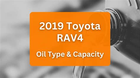 Comprehensive Guide to Rav4 Oil Capacity (2019